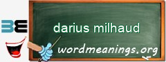 WordMeaning blackboard for darius milhaud